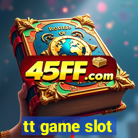 tt game slot